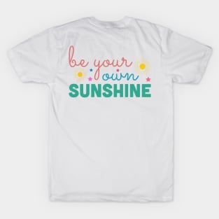 Be Your Own Sunshine T-Shirt